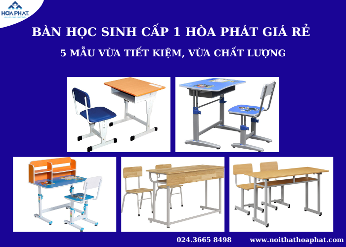 mẫu bàn học sinh cấp 1 hòa phát giá rẻ - 5 mẫu vừa tiết kiệm, vừa chất lượng