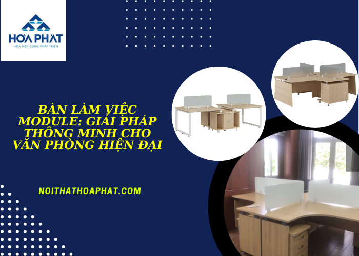 Bàn Làm Việc Module: Giải Pháp Thông Minh Cho Văn Phòng Hiện Đại