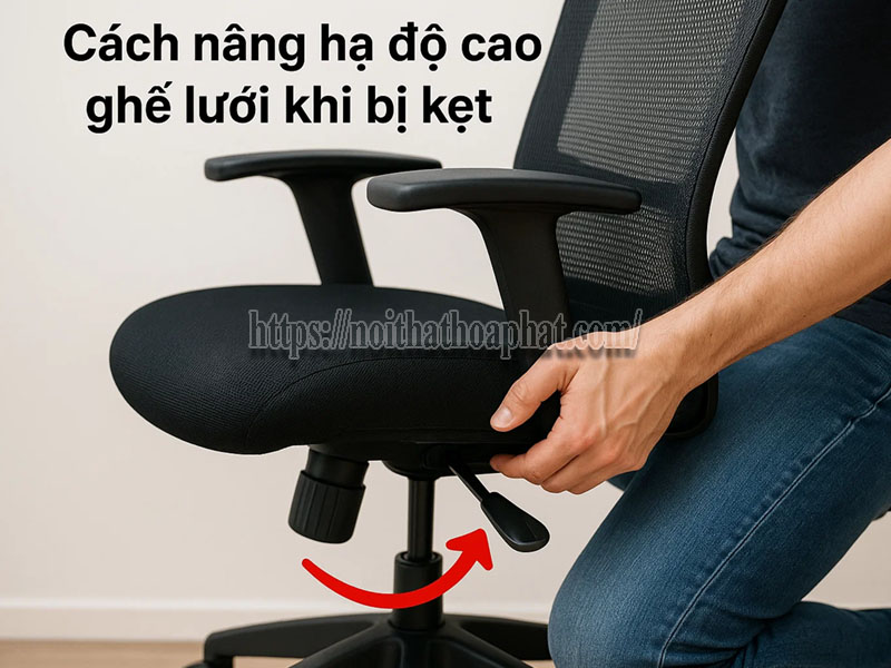 cách nâng hạ độ cao ghế lưới khi bị kẹt