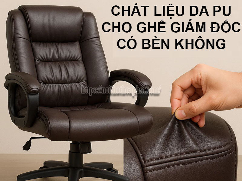 chất liệu da Pu cho ghế giám đốc có bền không