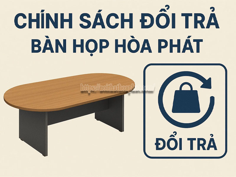 chính sách đổi trả bàn họp Hòa Phát