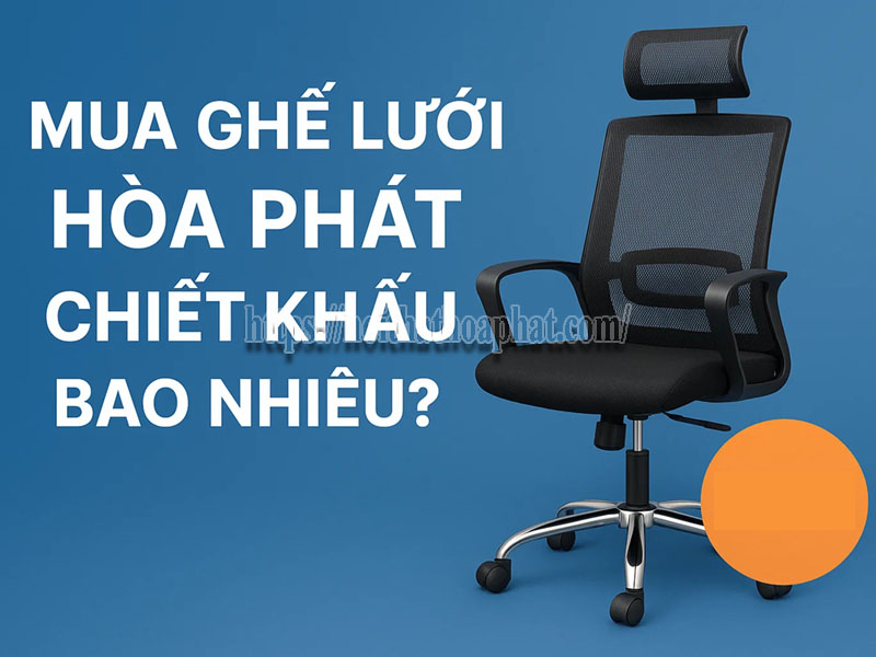 mua ghế lưới Hòa Phát chiết khấu bao nhiêu