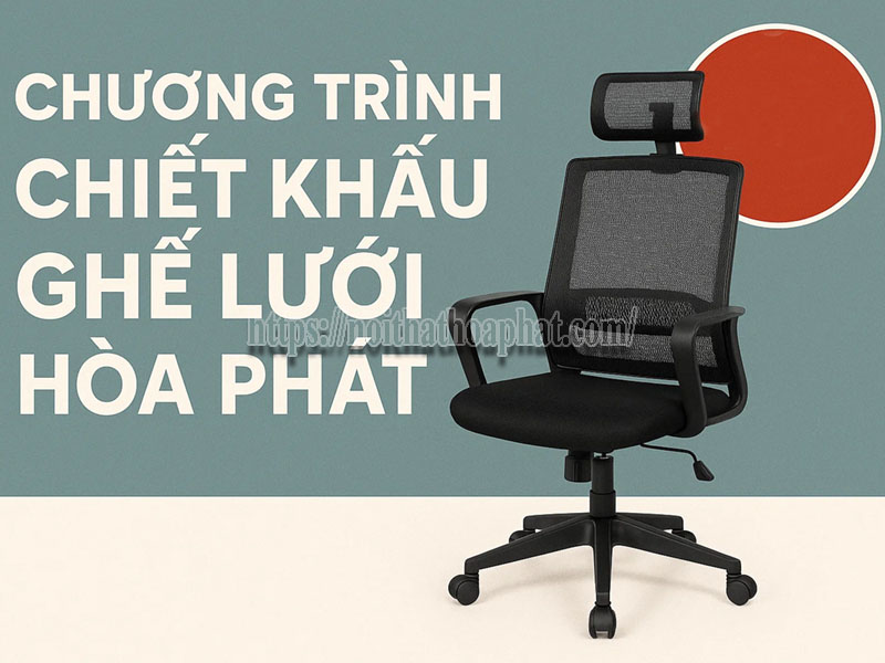 chương trình chiết khấu ghế lưới Hòa Phát
