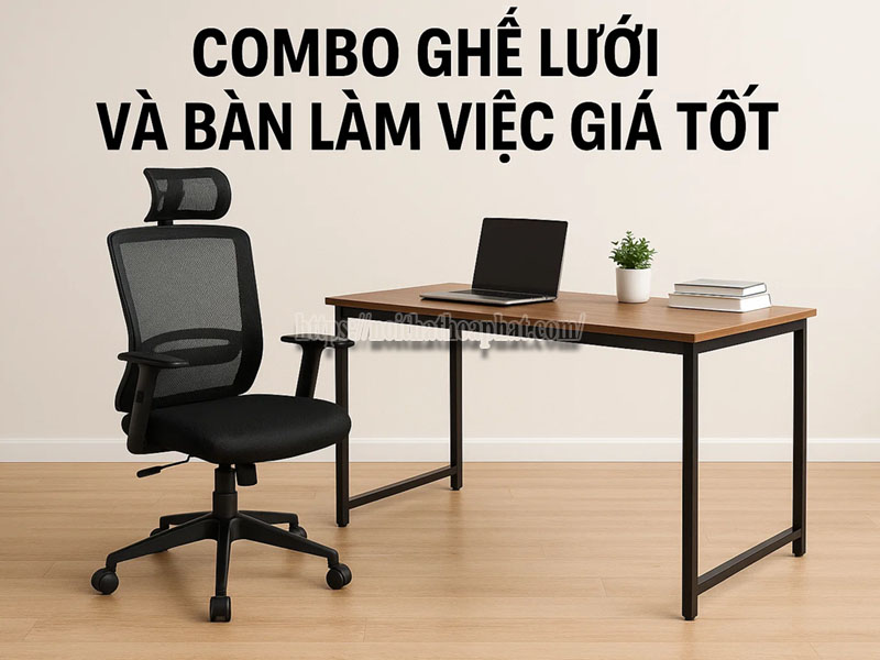 combo ghế lưới và bàn làm việc giá tốt