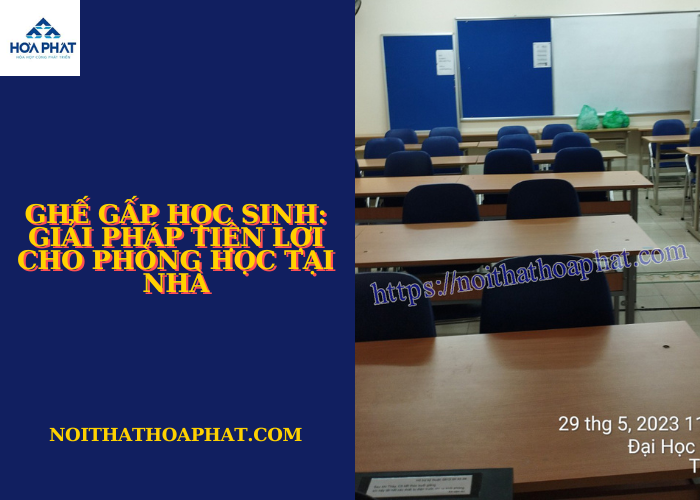 Ghế Gấp Học Sinh: Giải Pháp Tiện Lợi Cho Phòng Học Tại Nhà