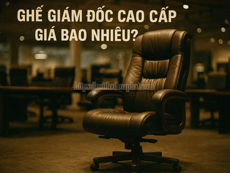 ghế giám đốc cao cấp giá bao nhiêu