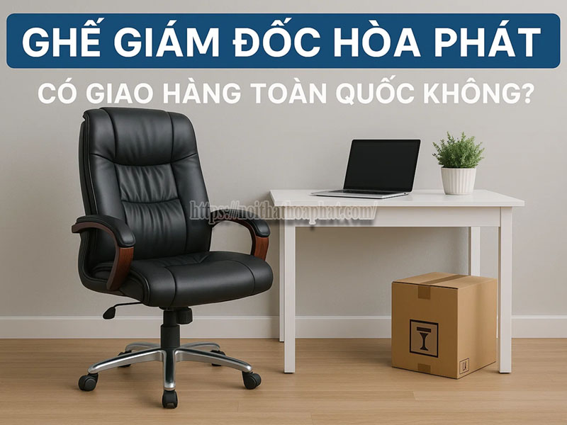 ghế giám đốc hòa phát có giao hàng toàn quốc không