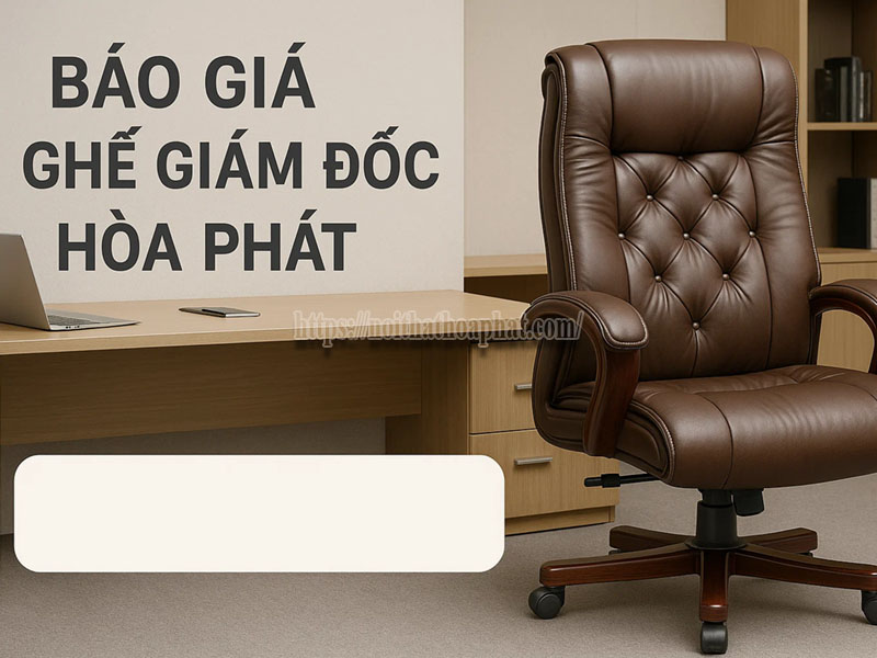 ghế giám đốc hòa phát giá bao nhiêu tiền