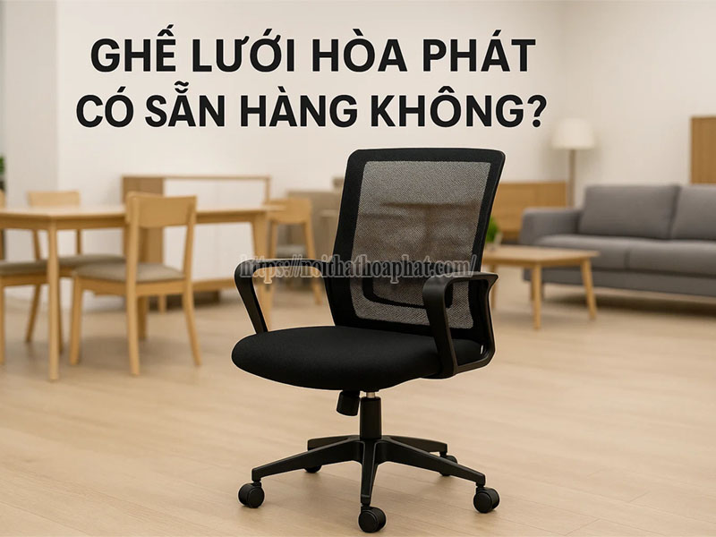ghế lưới Hòa Phát có sẵn hàng không
