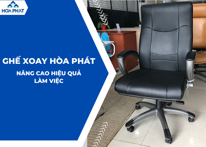 Ghế xoay văn phòng Hòa Phát, nâng cao hiệu quả làm việc