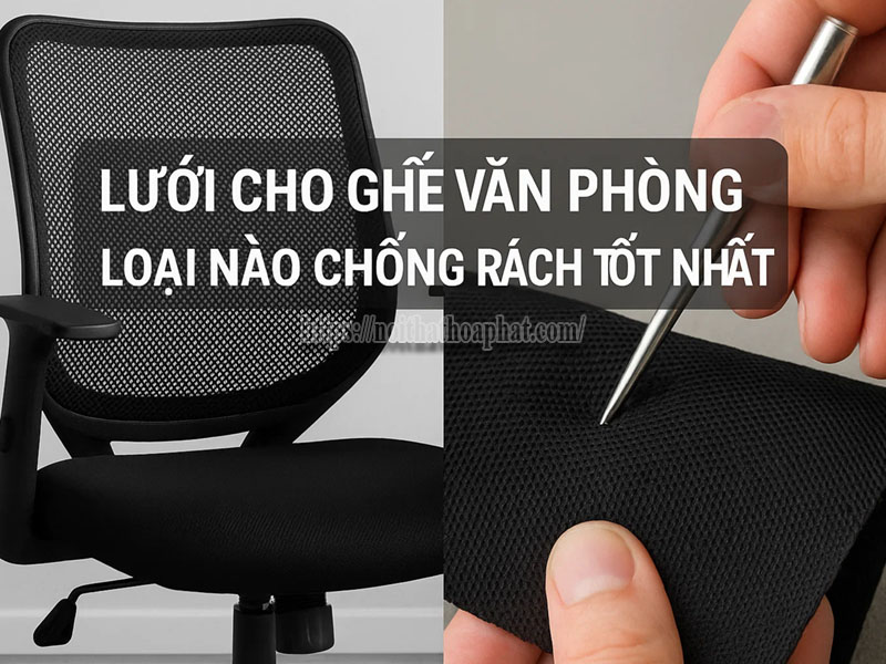 lưới cho ghế văn phòng loại nào chống rách tốt nhất