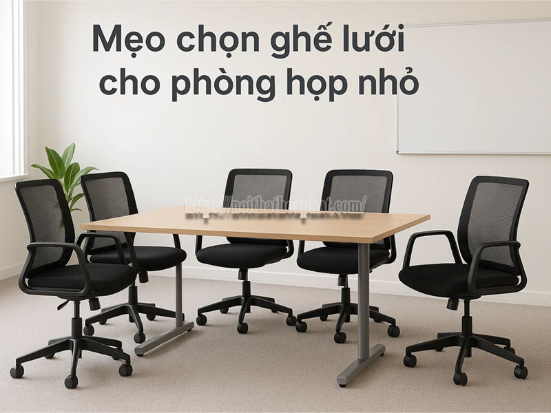 mẹo chọn ghế lưới cho phòng họp nhỏ	