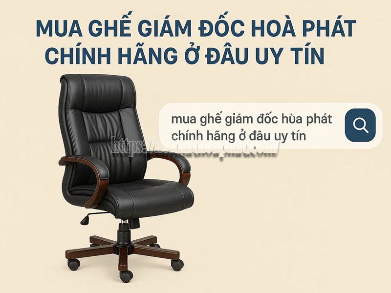 mua ghế giám đốc hòa phát chính hãng ở đâu uy tín