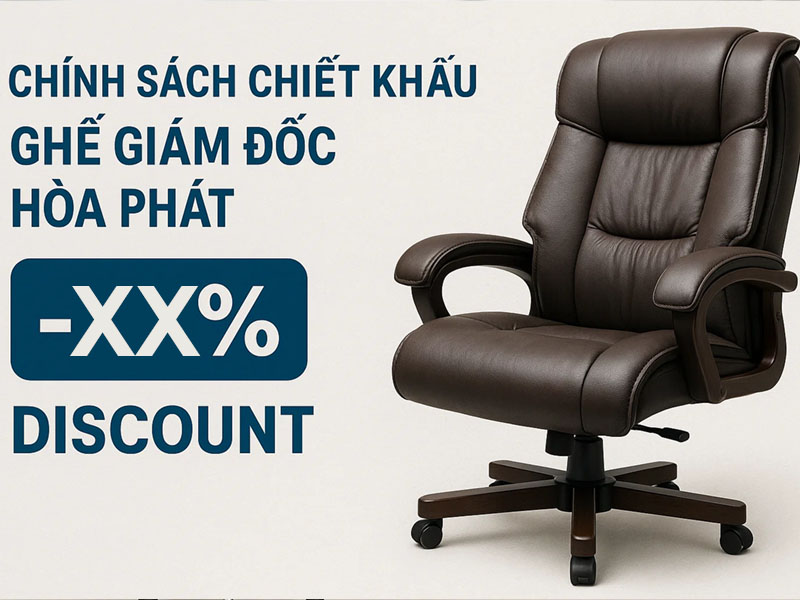 chính sách chiết khấu ghế giám đốc hòa phát
