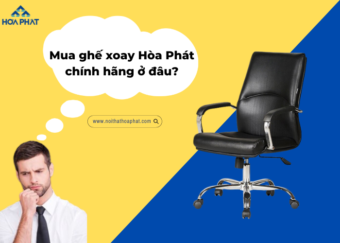 Mua ghế xoay văn phòng hòa phát chính hãng ở đâu?