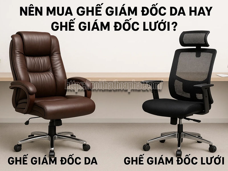 nên mua ghế giám đốc da hay ghế giám đốc lưới