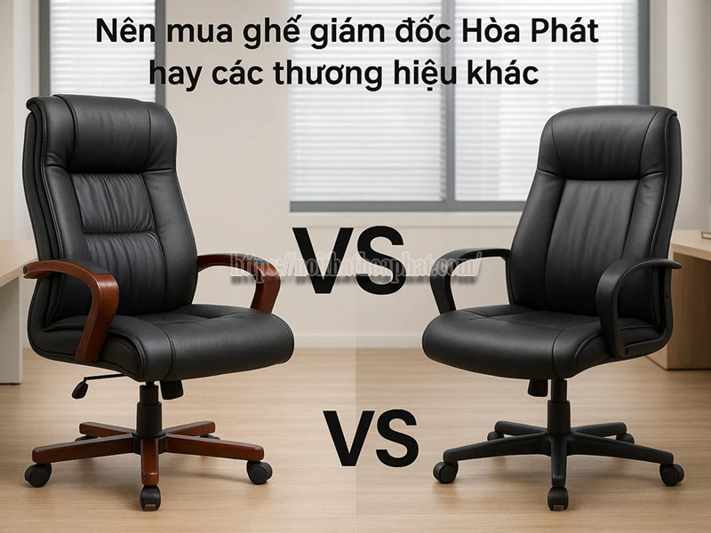 nên mua ghế giám đốc Hòa Phát hay các thương hiệu khác