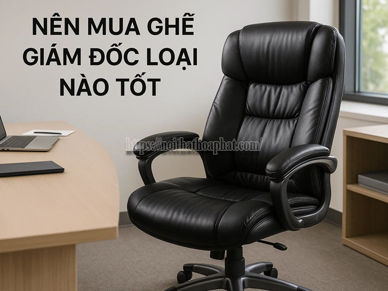 nên mua ghế giám đốc loại nào tốt