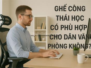 Ghế Công Thái Học Có Phù Hợp Cho Dân Văn Phòng Không? Giải Đáp Từ Chuyên Gia