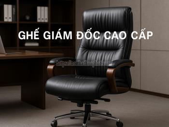 Ghế Giám Đốc Cao Cấp Mua Ở Đâu?