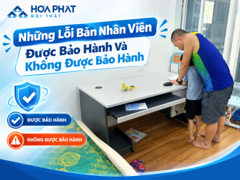 Những Lỗi Bàn Nhân Viên Được Bảo Hành Và Không Được Bảo Hành