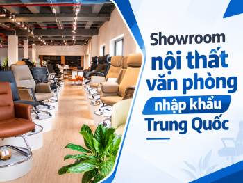Showroom Nội Thất Văn Phòng Nhập Khẩu Trung Quốc Tại Hà Nội