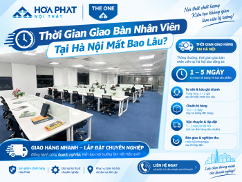 Thời Gian Giao Bàn Nhân Viên Tại Hà Nội Mất Bao Lâu?